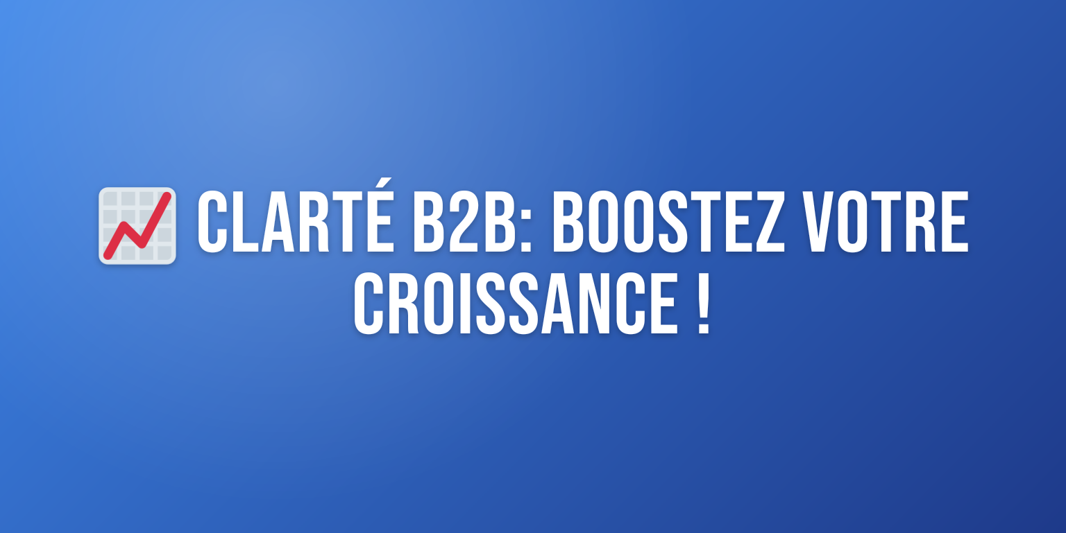 Comment Clarifier Votre Stratégie B2B Pour Booster la Croissance