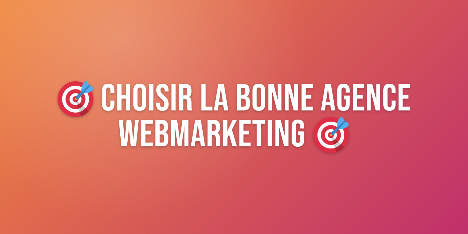 Agence de Conseil Webmarketing : Comment Choisir le Bon Partenaire pour Votre Croissance