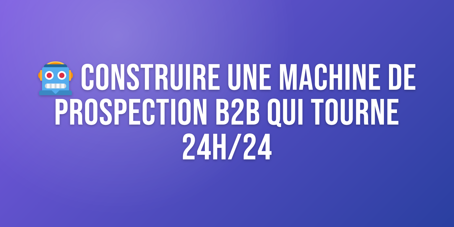 Système de Prospection Automatisé B2B : le Guide Complet pour Générer des Leads en 2026