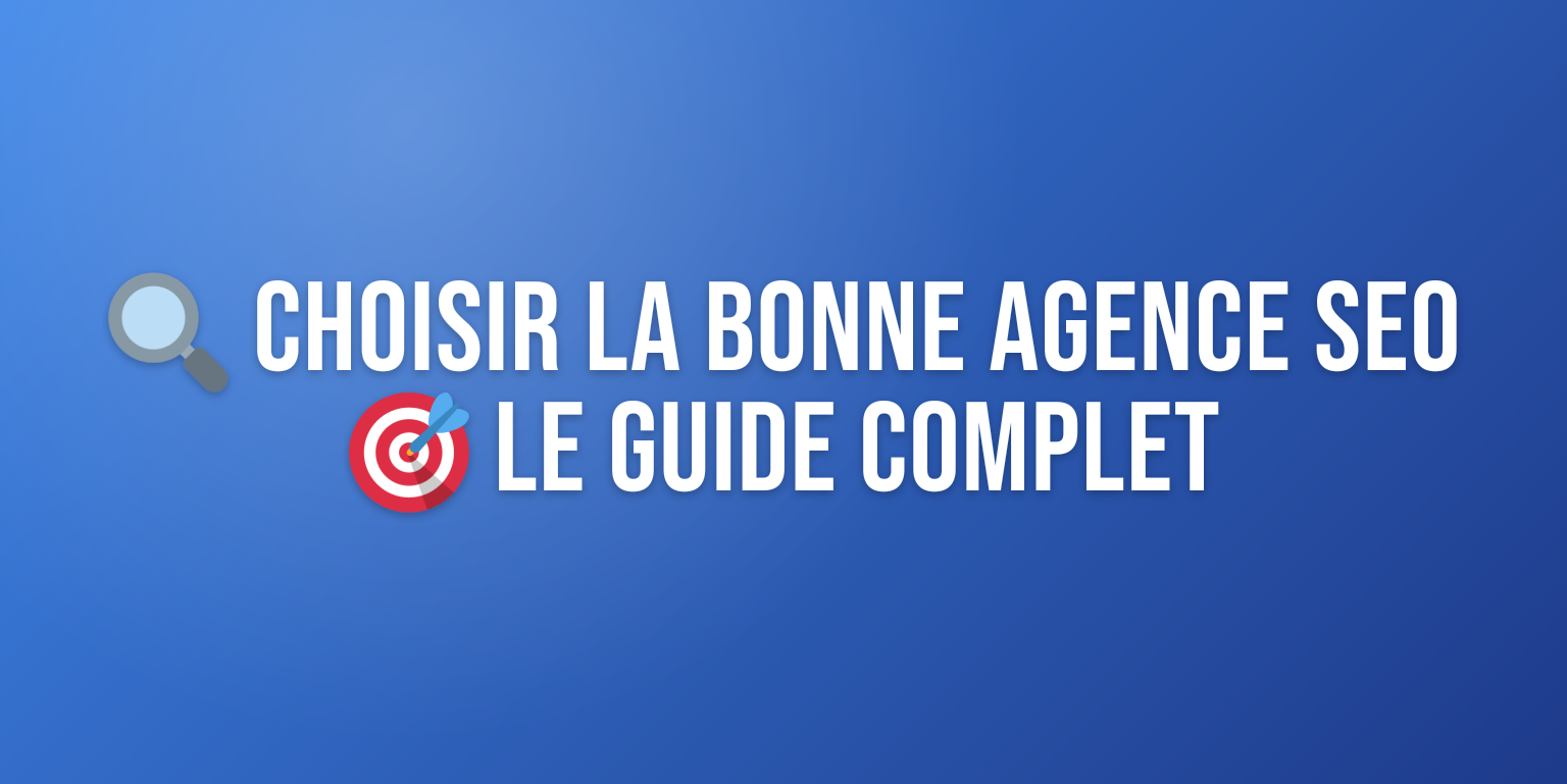 Agence Référencement Internet : Comment Choisir le Bon Partenaire SEO
