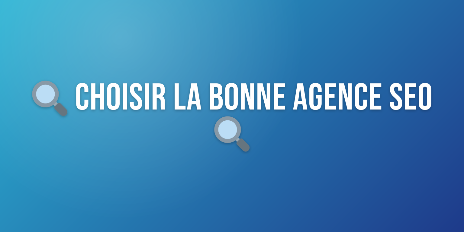 Agence en Référencement : Comment Choisir le Bon Partenaire pour Booster votre Visibilité